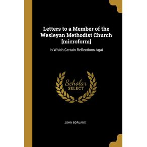 Letters-to-a-Member-of-the-Wesleyan-Methodist-Church--microform-
