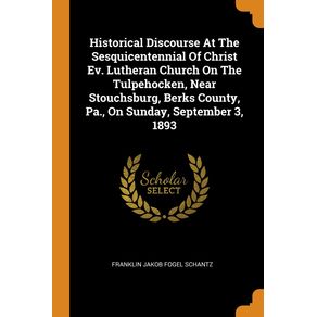 Historical-Discourse-At-The-Sesquicentennial-Of-Christ-Ev.-Lutheran-Church-On-The-Tulpehocken-Near-Stouchsburg-Berks-County-Pa.-On-Sunday-September-3-1893