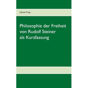 Die-Philosophie-der-Freiheit-von-Rudolf-Steiner-als-Kurzfassung