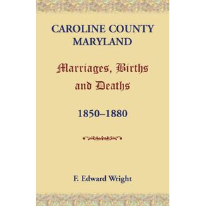 Caroline-County-Maryland-Marriages-Births-and-Deaths-1850-1880