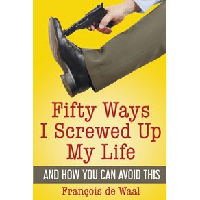 Fifty-Ways-I-Screwed-Up-My-Life-and-How-You-Can-Avoid-This