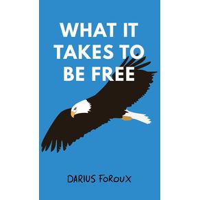 What-It-Takes-To-Be-Free