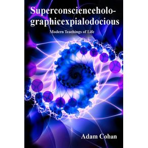 Superconscienceholographicexpialodocious