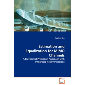 Estimation-and-Equalization-for-MIMO-Channels---A-Polynomial-Prediction-Approach-with-Integrated-Receiver-Designs