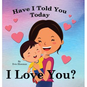 Have-I-Told-You-Today-I-Love-You