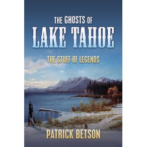 The-Ghosts-of-Lake-Tahoe--The-Stuff-of-Legends-
