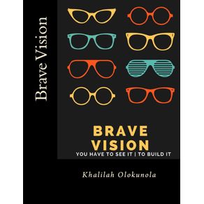 Brave-Vision---You-have-to-See-it-To-Build-It
