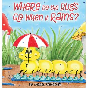 Where-Do-the-Bugs-Go-When-it-Rains-