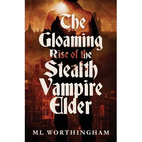 The-Gloaming-Rise-of-the-Stealth-Vampire-Elder