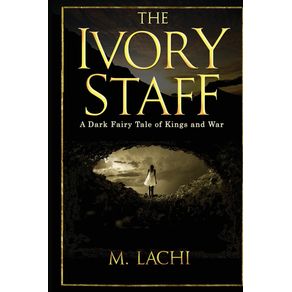 The-Ivory-Staff---A-Dark-Fairy-Tale-of-Kings-and-War