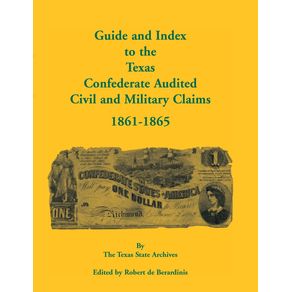 Guide-and-Index-to-the-Texas-Confederate-Audited-Civil-and-Military-Claims-1861-1865