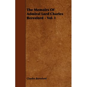 The-Memoirs-of-Admiral-Lord-Charles-Beresford---Vol.-I