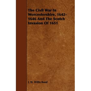 The-Civil-War-In-Worcestershire-1642-1646-And-The-Scotch-Invasion-Of-1651