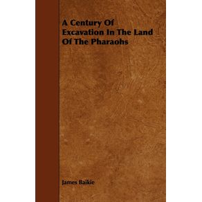A-Century-Of-Excavation-In-The-Land-Of-The-Pharaohs