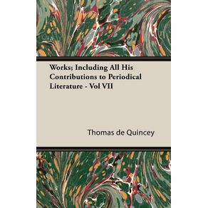 Works--Including-All-His-Contributions-to-Periodical-Literature---Vol-VII