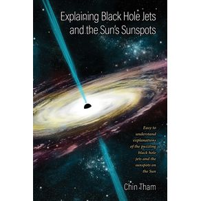 Explaining-Black-Hole-Jets-and-the-Suns-Sunspots