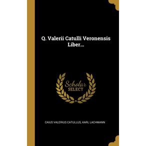 Q.-Valerii-Catulli-Veronensis-Liber...