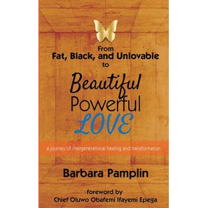 From-Fat-Black-and-Unlovable-to-Beautiful.-Powerful.-Love.
