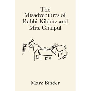 The-Misadventures-of-Rabbi-Kibbitz-and-Mrs.-Chaipul