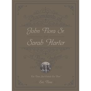 Descendants-of-John-Flora-Sr.-and-Sarah-Harter-of--Flora-Indiana-1802-2016