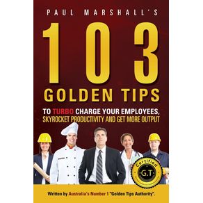 103-Golden-Tips-to-Turbo-Charge-Your-Employees-Skyrocket-Productivity-and-Get-More-Output