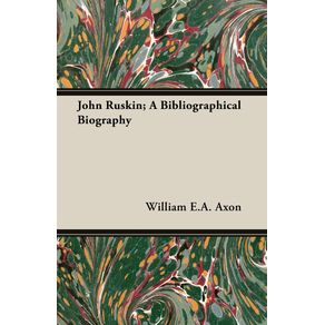 John-Ruskin--A-Bibliographical-Biography