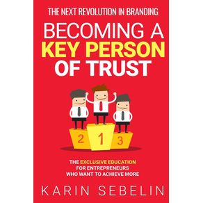 THE-NEXT-REVOLUTION-IN-BRANDING---BECOMING-A-KEY-PERSON-OF-TRUST