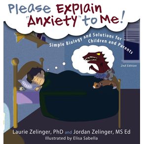 Please-Explain-Anxiety-to-Me--Simple-Biology-and-Solutions-for-Children-and-Parents-2nd-Edition
