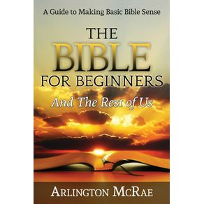 The-Bible-For-Beginners-And-The-Rest-of-Us
