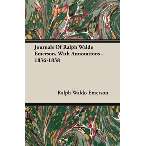 Journals-Of-Ralph-Waldo-Emerson-With-Annotations---1836-1838