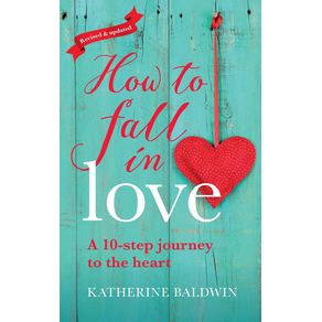 How-to-Fall-in-Love---A-10-Step-Journey-to-the-Heart
