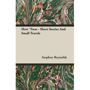 How-Twas---Short-Stories-And-Small-Travels