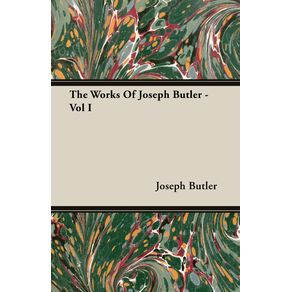 The-Works-Of-Joseph-Butler---Vol-I