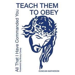 Teach-Them-To-Obey---All-That-I-Have-Commanded-You