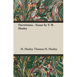Darwiniana---Essays-by-T.-H.-Huxley