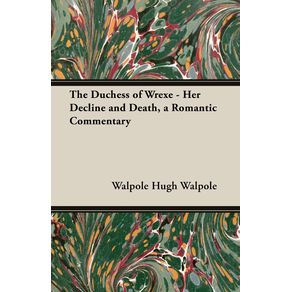 The-Duchess-of-Wrexe---Her-Decline-and-Death-a-Romantic-Commentary