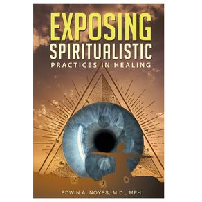 Exposing-Spiritualistic-Practices-in-Healing--New-Edition-