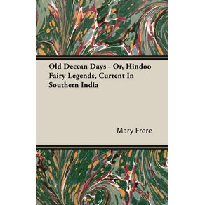 Old-Deccan-Days---Or-Hindoo-Fairy-Legends-Current-In-Southern-India