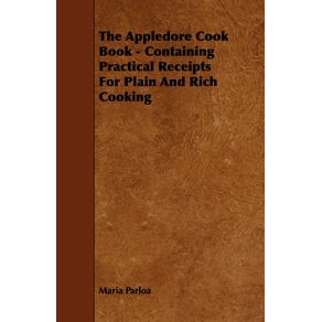 The-Appledore-Cook-Book---Containing-Practical-Receipts-For-Plain-And-Rich-Cooking