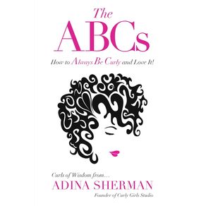 The-ABCs~How-To-Always-Be-Curly-and-Love-It--Curls-of-Wisdom-from...Adina-Sherman
