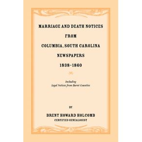 Marriage-and-Death-Notices-from-Columbia-South-Carolina-Newspapers-1838-1860-including-legal-notices-from-burnt-counties