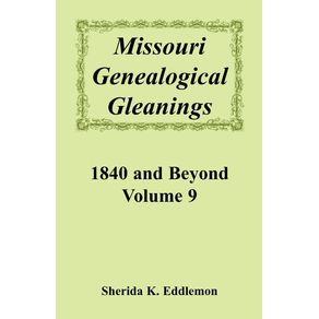 Missouri-Genealogical-Gleanings-1840-and-Beyond-Vol.-9