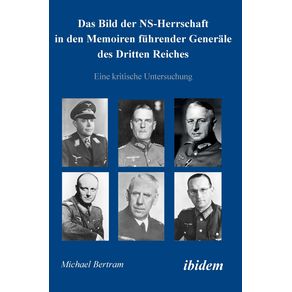 Das-Bild-der-NS-Herrschaft-in-den-Memoiren-fuhrender-Generale-des-Dritten-Reiches.-Eine-kritische-Untersuchung