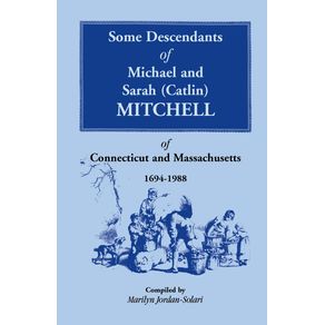 Some-Descendants-of-Michael---Sarah--Catlin--Mitchell-of-Connecticut---Massachusetts-1694-1988