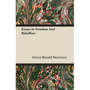 Essays-In-Freedom-And-Rebellion