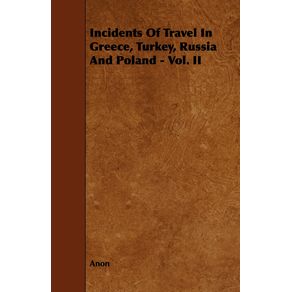 Incidents-of-Travel-in-Greece-Turkey-Russia-and-Poland---Vol.-II