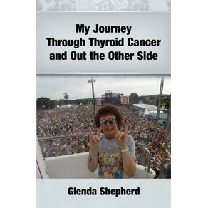 My-Journey-Through-Thyroid-Cancer-and-Out-the-Other-Side