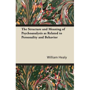 The-Structure-and-Meaning-of-Psychoanalysis-as-Related-to-Personality-and-Behavior