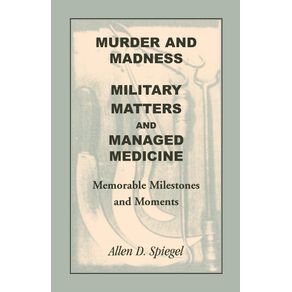 Murder-and-Madness-Military-Matters-and-Managed-Medicine-Memorable-Milestones-and-Moments