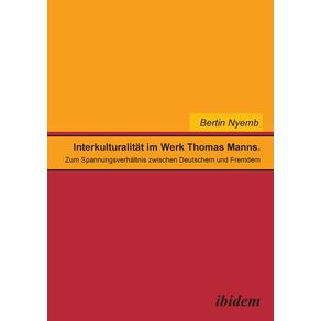 Interkulturalitat-im-Werk-Thomas-Manns.-Zum-Spannungsverhaltnis-zwischen-Deutschem-und-Fremdem
